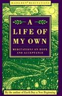 A Life of My Own Meditations on Hope and Acceptance cover