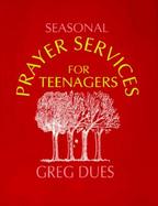 Seasonal Prayer Services for Teenagers cover