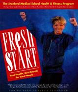 Fresh Start: The Stanford Medical School Health and Fitness Program cover