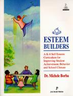 Esteem Builders: A K-8 Self-Esteem Curriculum for Improving Student Achievement, Behavior, and School Climate cover