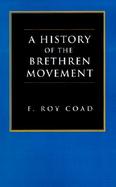 A History of the Brethren Movement Its Origins, Its Worldwide Development and Its Significance for the Present Day cover