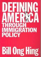 Defining America Through Immigration Policy cover