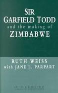 Sir Garfield Todd and the Making of Zimbabwe cover