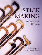 Stick Making A Complete Course cover
