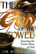 The God of the Towel Knowing the Tender Heart of God cover