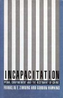 Incapacitation: Penal Confinement and the Restraint of Crime cover