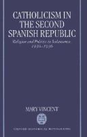 Catholicism in the Second Spanish Republic Religion and Politics in Salamanca, 1930-1936 cover