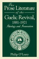The Prose Literature of the Gaelic Revival, 1881-1921: Ideology and Innovation cover