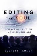 Editing the Soul : Science and Fiction in the Genome Age cover