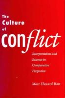 The Culture of Conflict: Interpretations and Interests in Comparative Perspective cover
