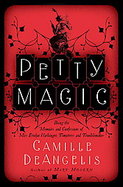 Petty MagicBeing the Memoirs and Confessions of Miss Evelyn Harbinger, Temptress and Troublemaker cover