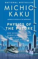Physics of the Future : How Science Will Shape Human Destiny and Our Daily Lives by the Year 2100 cover