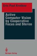 Active Computer Vision by Cooperative Focus and Stereo cover