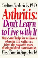 Arthritis, Don't Learn to Live with It cover