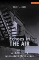 Echoes in the Air : A Chronicle of Aeronautical Ghost Stories cover
