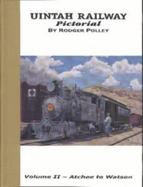 Uintah Railway Pictorial Vol. 2 : Atchee to Watson cover