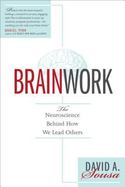 Brainwork : The Neuroscience Behind How We Lead Others cover