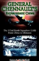 General Chennault's Replacement Crews The 373rd Bomb Squadron (Lab) from China to Okinawa cover