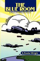 The Blue Room : A Novel of an Alternate Future cover