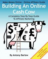 Make Money Online - Online Affiliate Guide: Building an Online Cash Cow, a Complete Step-By-Step Guide to Affiliate Marketing : A Complete Step-By-Ste cover