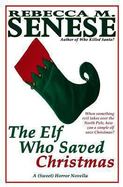 The Elf Who Saved Christmas : A (Sweet) Horror Novella cover