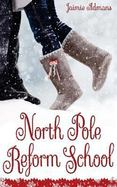 North Pole Reform School : (a Christmas YA Romantic Comedy) cover