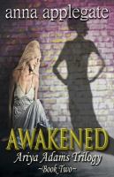 Awakened (Book 2 in the Ariya Adams Trilogy) cover
