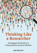 Thinking Like a Researcher : An Engaged Introduction to Communication Research Methods (First Edition) cover
