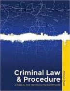 Michigan Criminal Law & Procedure: A Manual for Michigan Police ...