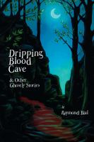 Dripping Blood Cave and Other Ghostly Stories cover