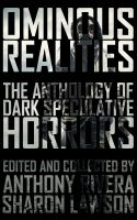 Ominous Realities : Collected Works of Dark Speculative Fiction cover