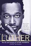 Luther The Life And Longing Of Luther Vandross cover