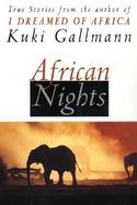African Nights True Stories from the Author of I Dreamed of Africa cover