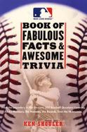 The Major League Baseball Book of Fabulous Facts and Awesome Trivia cover
