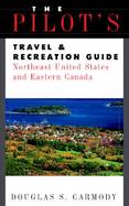 The Pilot's Travel & Recreation Guide Northeast United States and Eastern Canada cover