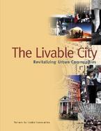 The Livable City: Revitalizing Urban Communities cover