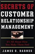 Secrets of Customer Relationship Management: It's All About How You Make Them Feel cover