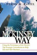McKinsey Way: Using the Techniques of the World's Top Strategic Consultants to Help You and Your Business cover
