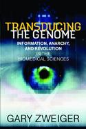 Transducing the Genome: Information, Anarchy, and Revolution in the Biomedical Sciences cover