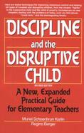 Discipline and the Disruptive Child A New, Expanded Practical Guide for Elementary Teachers cover