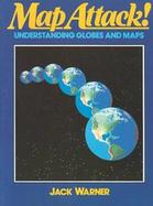 Map Attack Understanding Globes and Maps cover