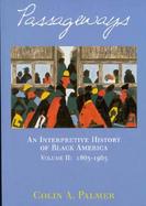 Passageways An Interpretive History of Black America, 1863-1965 (volume2) cover