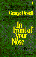 George Orwell in Front of Your Nose 1945-1950: The Collected Essays, Journalism and ..... cover