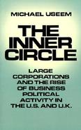The Inner Circle Large Corporations and the Rise of Business Political Activity in the U.S. and U.K. cover