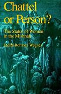 Chattel or Person The Status of Women in the Mishnah cover