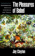 The Pleasures of Babel Contemporary American Literature and Theory cover
