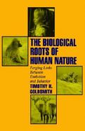 The Biological Roots of Human Nature Forging Links Between Evolution and Behavior cover
