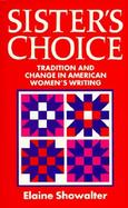 Sister's Choice Tradition and Change in American Women's Writing cover