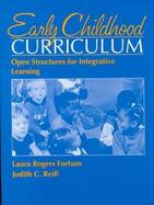 Early Childhood Curriculum Open Structures for Integrative Learning cover