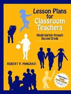 Lesson Plans for Classroom Teachers Kindergarten Through Second Grade cover